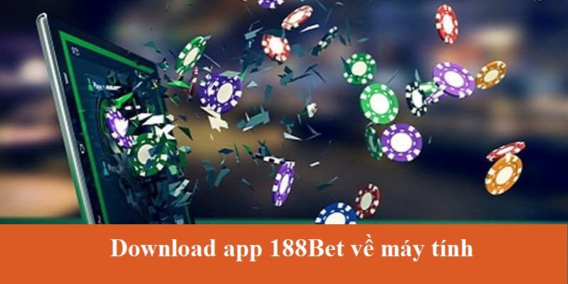Download app 188Bet về máy tính